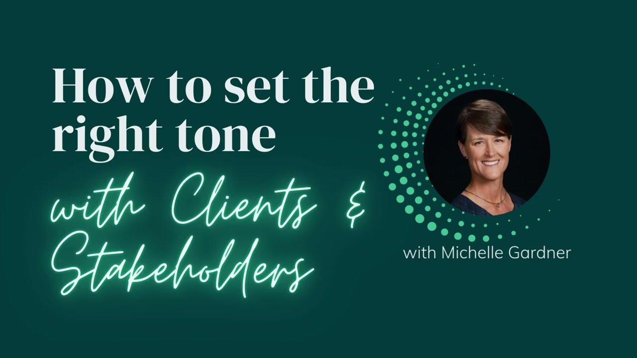 Ask the Expert: How to Set the Right Tone with Clients & Stakeholders with Michelle Gardner